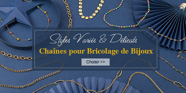 Styles Variés & Délicats
Chaînes pour Bricolage de Bijoux
Choisir>>
