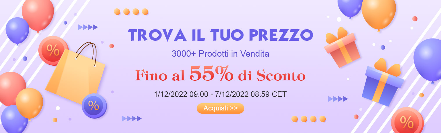 TROVA IL TUO PREZZO
3000+ Prodotti in Vendita
Fino al 55% di Sconto
1/12/2022 09:00 - 7/12/2022 08:59 CET
Acquisti >>