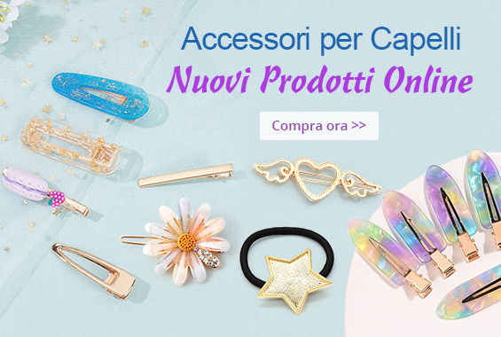 Accessori per Capelli
Nuovi Prodotti Online
Compra ora>>