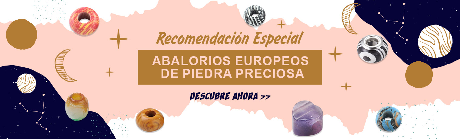 Recomendación Especial
Abalorios Europeos de Piedra Preciosa
Descubre Ahora >>