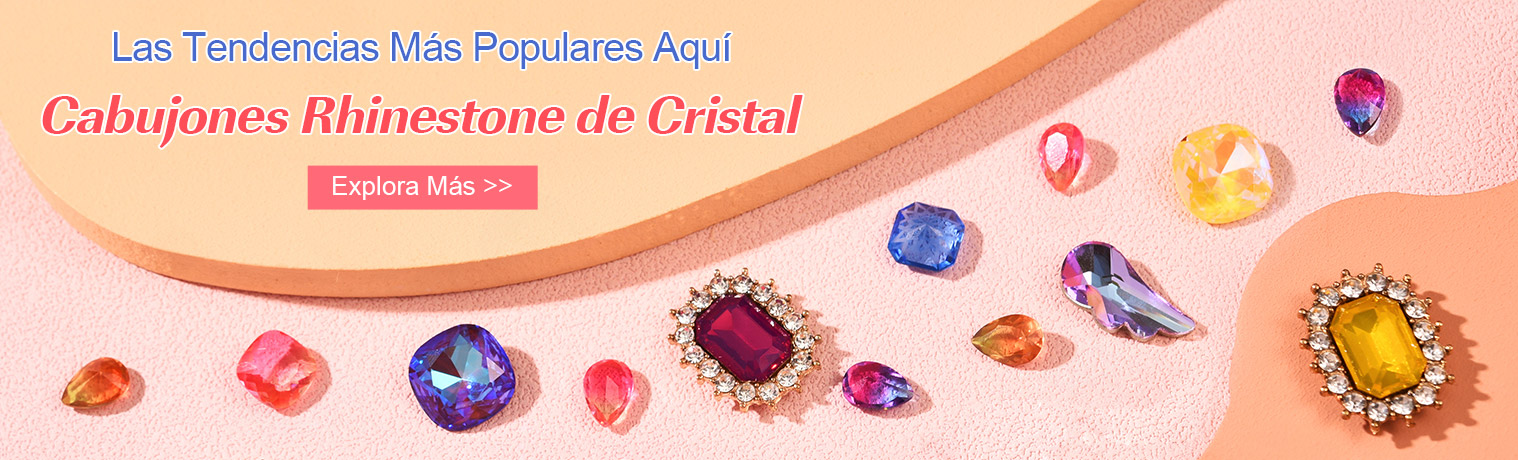 Las Tendencias Más Populares Aquí
Cabujones Rhinestone de Cristal
Explora Más >>