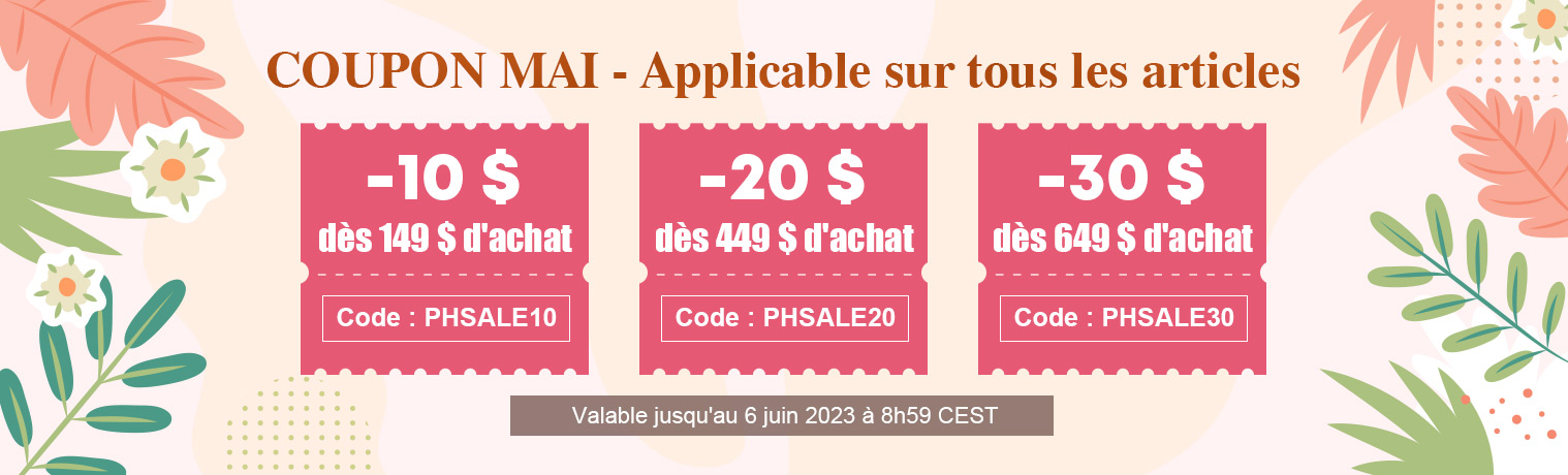 COUPON MAI - Applicable sur tous les articles
Valable jusqu'au 6 juin 2023 à 8h59 CEST

-10 $ dès 149 $ d'achat
Code : PHSALE10

-20 $ dès 449 $ d'achat
Code : PHSALE20

-30 $ dès 649 $ d'achat
Code : PHSALE30